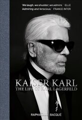 Kaiser Karl: The Life of Karl Lagerfeld цена и информация | Биографии, автобиогафии, мемуары | 220.lv