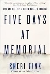Five Days at Memorial: Life and Death in a Storm-ravaged Hospital Main цена и информация | Биографии, автобиогафии, мемуары | 220.lv