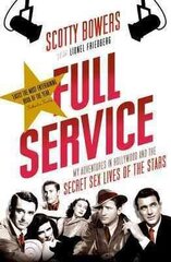 Full Service: My Adventures in Hollywood and the Secret Sex Lives of the Stars Main cena un informācija | Biogrāfijas, autobiogrāfijas, memuāri | 220.lv