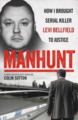 Manhunt: The true story behind the hit TV drama about Levi Bellfield and the murder of Milly Dowler cena un informācija | Biogrāfijas, autobiogrāfijas, memuāri | 220.lv
