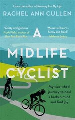 Midlife Cyclist: My two-wheel journey to heal a broken mind and find joy цена и информация | Биографии, автобиогафии, мемуары | 220.lv