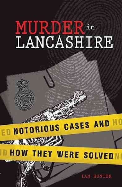 Murder in Lancashire: Subtitle Notorious Cases and How They Were Solved cena un informācija | Biogrāfijas, autobiogrāfijas, memuāri | 220.lv