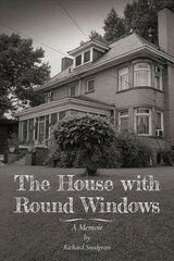 House with Round Windows - A Memoir цена и информация | Биографии, автобиографии, мемуары | 220.lv