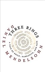 Three Rings: A Tale of Exile, Narrative, and Fate cena un informācija | Biogrāfijas, autobiogrāfijas, memuāri | 220.lv