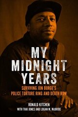 My Midnight Years: Surviving Jon Burge's Police Torture Ring and Death Row cena un informācija | Biogrāfijas, autobiogrāfijas, memuāri | 220.lv