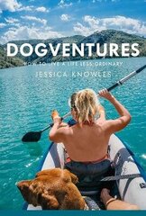Dogventures: How to Live A Life Less Ordinary цена и информация | Биографии, автобиогафии, мемуары | 220.lv