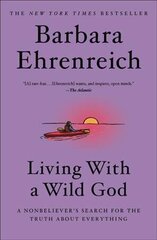 Living with a Wild God: A Nonbeliever's Search for the Truth about Everything cena un informācija | Biogrāfijas, autobiogrāfijas, memuāri | 220.lv