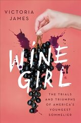 Wine Girl: The Trials and Triumphs of America's Youngest Sommelier cena un informācija | Biogrāfijas, autobiogrāfijas, memuāri | 220.lv