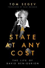 State at Any Cost: The Life of David Ben-Gurion cena un informācija | Biogrāfijas, autobiogrāfijas, memuāri | 220.lv