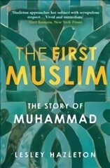 First Muslim: The Story of Muhammad Main цена и информация | Биографии, автобиогафии, мемуары | 220.lv