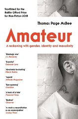 Amateur: A Reckoning With Gender, Identity and Masculinity Main цена и информация | Биографии, автобиогафии, мемуары | 220.lv