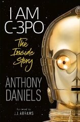 I Am C-3PO - The Inside Story цена и информация | Биографии, автобиогафии, мемуары | 220.lv