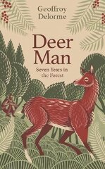 Deer Man: Seven Years of Living in the Forest цена и информация | Биографии, автобиогафии, мемуары | 220.lv