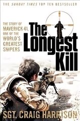 Longest Kill: The Story of Maverick 41, One of the World's Greatest Snipers Main Market Ed. cena un informācija | Biogrāfijas, autobiogrāfijas, memuāri | 220.lv