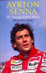 Ayrton Senna: The Messiah of Motor Racing: Christ in a Crash Helmet UK ed. цена и информация | Биографии, автобиогафии, мемуары | 220.lv