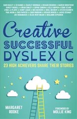 Creative, Successful, Dyslexic: 23 High Achievers Share Their Stories цена и информация | Биографии, автобиогафии, мемуары | 220.lv