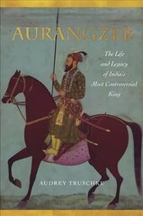 Aurangzeb: The Life and Legacy of India's Most Controversial King cena un informācija | Biogrāfijas, autobiogrāfijas, memuāri | 220.lv