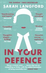 In Your Defence: True Stories of Life and Law цена и информация | Биографии, автобиогафии, мемуары | 220.lv