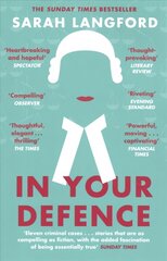 In Your Defence: True Stories of Life and Law cena un informācija | Biogrāfijas, autobiogrāfijas, memuāri | 220.lv