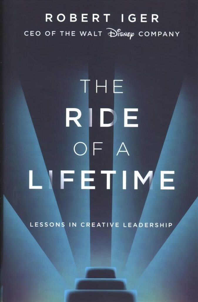 Ride of a Lifetime: Lessons in Creative Leadership from 15 Years as CEO of the Walt Disney Company cena un informācija | Biogrāfijas, autobiogrāfijas, memuāri | 220.lv