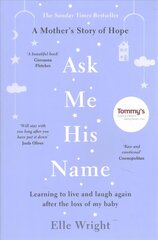 Ask Me His Name: Learning to live and laugh again after the loss of my baby cena un informācija | Biogrāfijas, autobiogrāfijas, memuāri | 220.lv