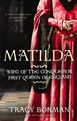 Matilda: Wife of the Conqueror, First Queen of England цена и информация | Биографии, автобиогафии, мемуары | 220.lv