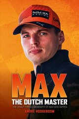 Max: The Dutch Master: The unauthorised biography of Max Verstappen цена и информация | Биографии, автобиогафии, мемуары | 220.lv