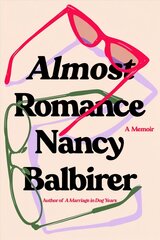 Almost Romance: A Memoir cena un informācija | Biogrāfijas, autobiogrāfijas, memuāri | 220.lv