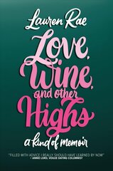 Love, Wine, and Other Highs: A Kind Of Memoir цена и информация | Биографии, автобиогафии, мемуары | 220.lv