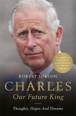 Charles: Our Future King цена и информация | Биографии, автобиогафии, мемуары | 220.lv