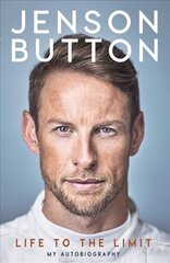 Jenson Button: Life to the Limit: My Autobiography цена и информация | Биографии, автобиогафии, мемуары | 220.lv