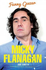 Micky Flanagan: Funny Geezer - The Unofficial Biography цена и информация | Биографии, автобиогафии, мемуары | 220.lv