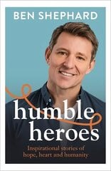 Humble Heroes: Inspirational stories of hope, heart and humanity cena un informācija | Biogrāfijas, autobiogrāfijas, memuāri | 220.lv