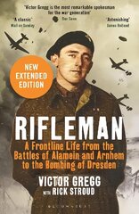 Rifleman - New edition: A Frontline Life from the Battles of Alamein and Arnhem to the Bombing of Dresden cena un informācija | Biogrāfijas, autobiogrāfijas, memuāri | 220.lv