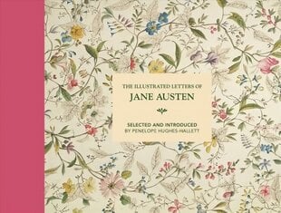 Illustrated Letters of Jane Austen: Selected and Introduced by Penelope Hughes-Hallett Second Edition цена и информация | Биографии, автобиографии, мемуары | 220.lv