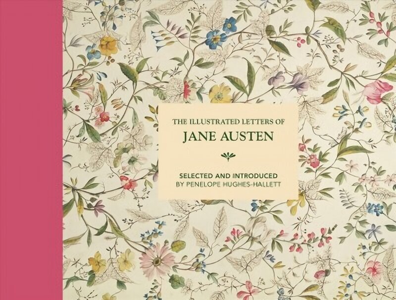 Illustrated Letters of Jane Austen: Selected and Introduced by Penelope Hughes-Hallett Second Edition цена и информация | Biogrāfijas, autobiogrāfijas, memuāri | 220.lv