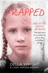 Trapped: My true story of a battle for justice after a childhood of hell cena un informācija | Biogrāfijas, autobiogrāfijas, memuāri | 220.lv