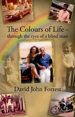 Colours of Life - through the eyes of a blind man cena un informācija | Biogrāfijas, autobiogrāfijas, memuāri | 220.lv