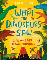 What the Dinosaurs Saw: Life on Earth Before Humans cena un informācija | Grāmatas pusaudžiem un jauniešiem | 220.lv