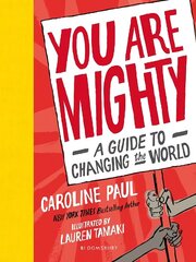 You Are Mighty: A Guide to Changing the World cena un informācija | Grāmatas pusaudžiem un jauniešiem | 220.lv
