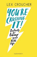 You're Crushing It: Positivity for living your REAL life cena un informācija | Grāmatas pusaudžiem un jauniešiem | 220.lv