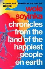 Chronicles from the Land of the Happiest People on Earth: 'Soyinka's greatest novel' цена и информация | Фантастика, фэнтези | 220.lv