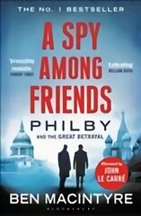 Spy Among Friends: Philby and the Great Betrayal цена и информация | Биографии, автобиографии, мемуары | 220.lv