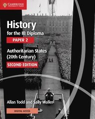 History for the IB Diploma Paper 2 Authoritarian States (20th Century) with Digital Access (2 Years) 2nd Revised edition cena un informācija | Grāmatas pusaudžiem un jauniešiem | 220.lv