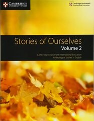 Stories of Ourselves: Volume 2: Cambridge Assessment International Education Anthology of Stories in English New edition cena un informācija | Grāmatas pusaudžiem un jauniešiem | 220.lv