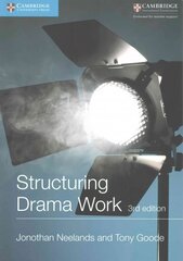 Structuring Drama Work: 100 Key Conventions for Theatre and Drama 3rd Revised edition, Structuring Drama Work: 100 Key Conventions for Theatre and Drama цена и информация | Книги для подростков и молодежи | 220.lv