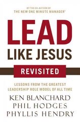 Lead Like Jesus Revisited: Lessons from the Greatest Leadership Role Model of All Time Revised edition cena un informācija | Ekonomikas grāmatas | 220.lv