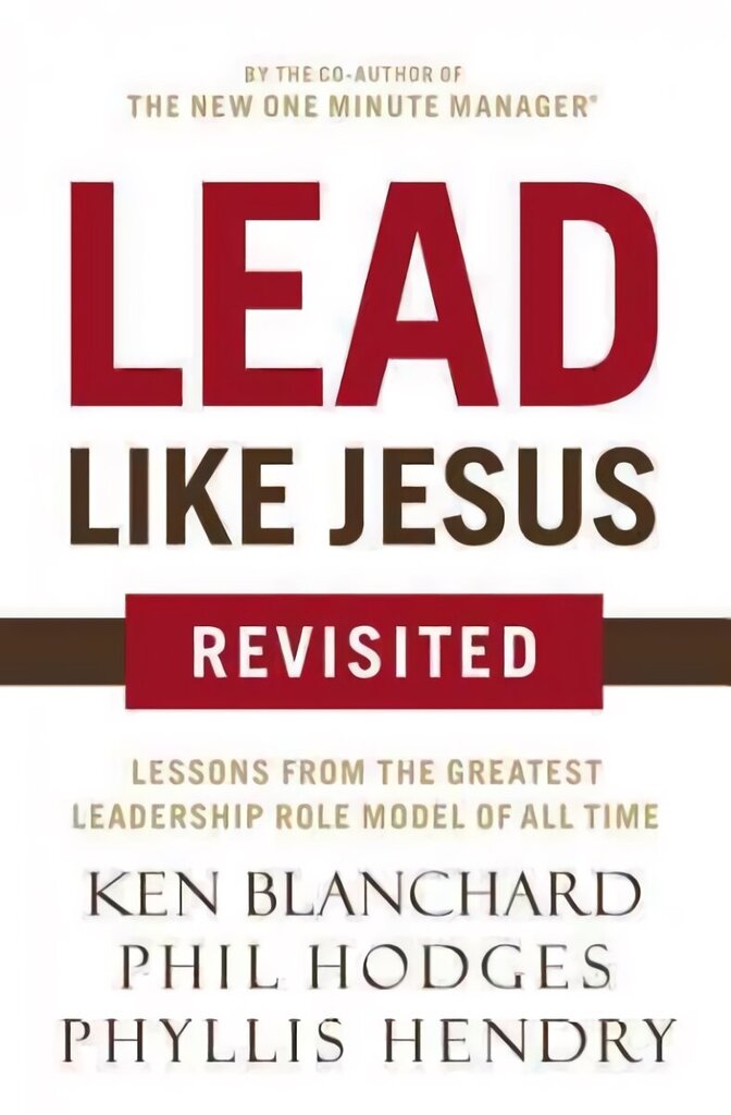 Lead Like Jesus Revisited: Lessons from the Greatest Leadership Role Model of All Time Revised edition cena un informācija | Ekonomikas grāmatas | 220.lv