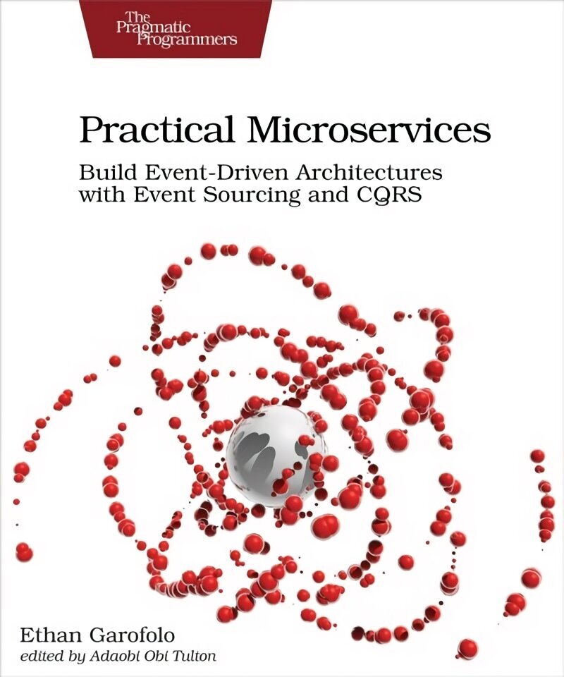 Practical Microservices: Build Event-Driven Architectures with Event Sourcing and CQRS cena un informācija | Ekonomikas grāmatas | 220.lv