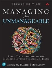 Managing the Unmanageable: Rules, Tools, and Insights for Managing Software People and Teams 2nd edition цена и информация | Книги по экономике | 220.lv